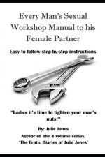 Every Man's Sexual Workshop Manual to His Female Partner: 