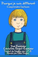 Pourquoi je suis différent: Comprendre l'autisme