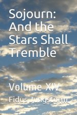 Sojourn: And the Stars Shall Tremble: Volume XIV