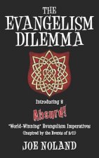 The Evangelism Dilemma: Introducing 8 Absurd 'World-Winning' Evangelistic Imperatives