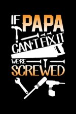 If Papa Can't Fix It We're Screwed: When Your Papa Knows Everything.Write Down What You Need For Your Job. Remember Everything You Need To Do.