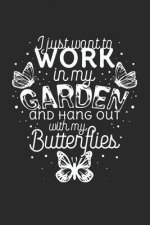 I just want to work in the Garden and hang out with my Butterflies