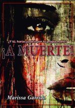 A Muerte: ?Y tú, harías justicia por tu propia mano?