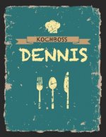 Kochboss Dennis: Das personalisierte Rezeptbuch zum Selberschreiben für 120 Rezept Favoriten mit Inhaltsverzeichnis uvm. - cooles Vinta