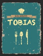 Kochboss Tobias: Das personalisierte Rezeptbuch zum Selberschreiben für 120 Rezept Favoriten mit Inhaltsverzeichnis uvm. - cooles Vinta