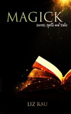 Magick: Secrets, Spells and Tales
