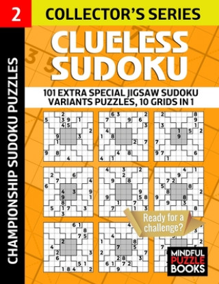 Clueless Sudoku: 101 Extra Special Jigsaw Sudoku Variants Puzzles, 10 grids in 1