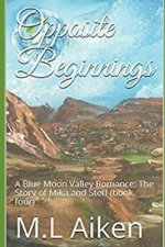 Opposite Beginnings: A Blue Moon Valley Romance: The Story of Mika and Steff (book four)