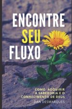 Encontre Seu fluxo: Como Adquirir a Sabedoria e o Conhecimento de Deus