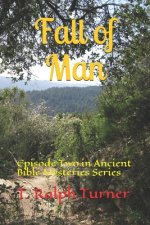 Fall of Man: Episode Two in Ancient Bible Mysteries Series