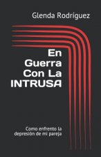 En Guerra Con La INTRUSA: Como enfrento la depresión de mi pareja