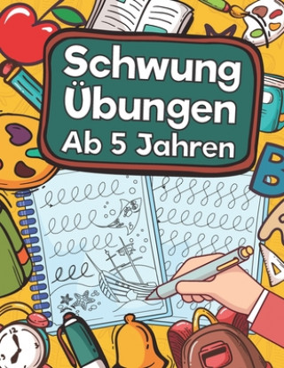 Schwungübungen Ab 5 Jahren: Übungsheft Mit Schwungübungen Zur Erhöhung Der Konzentration, Augen-Hand-Koordination Und Feinmotorik. Ideale Vorberei