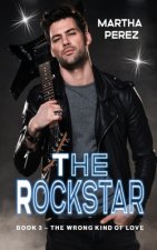 The Rockstar: Book 3- The Wrong Kind of Love