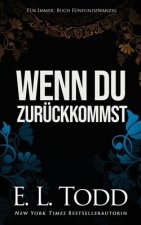 Wenn du zurückkommst