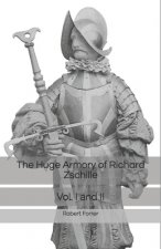 The Huge Armory of Richard Zschille: Vol I and II