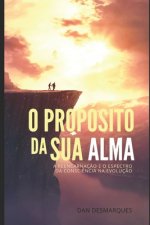 O Propósito da Sua Alma: A Reencarnaç?o e o Espectro da Consci?ncia na Evoluç?o