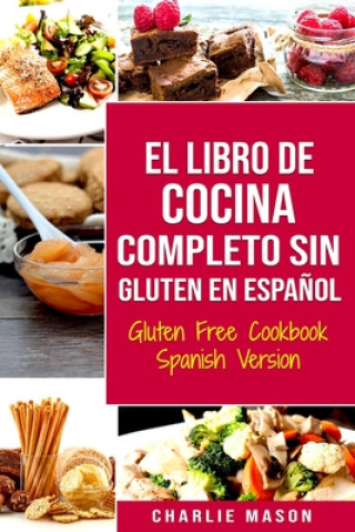 Libro De Cocina Completo Sin Gluten En Espanol/ Gluten Free Cookbook Spanish Version