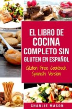 Libro De Cocina Completo Sin Gluten En Espanol/ Gluten Free Cookbook Spanish Version
