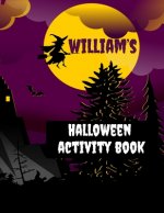 William's Halloween Activity Book: Personalized Book for 4-8 Year Old, Coloring Pages, Join the Dots, Tracing, Ghost Mazes. Seasonal Story Writing Pro