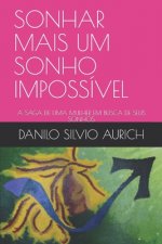 Sonhar Mais Um Sonho Impossível: A Saga de Uma Mulher Em Busca de Seus Sonhos