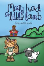 Mary Had a Little Lamb: With Information about the Girl It is Based Upon