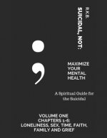 Suicidal, NOT: Maximize Your Mental Health: Spiritual Guide for the Suicidal