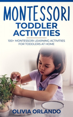 Montessori Toddler Activities: 100+ Montessori Learning Activities for Toddlers at home