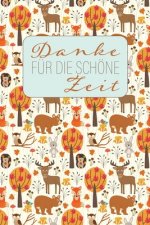 Danke für die schöne Zeit: Herbst-Ferien-Abschiedsgeschenk für Lehrer, Erzieher und Tagesmutter -- 120 Punkteraster-Seiten -- Umschlag mit Wald-T