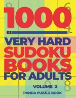 1000 Very Hard Sudoku Books For Adults - Volume 2: Brain Games for Adults - Logic Games For Adults