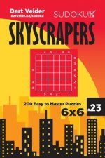 Sudoku Skyscrapers - 200 Easy to Master Puzzles 6x6 (Volume 23)