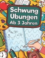 Schwungübungen Ab 3 Jahren: Übungsheft Mit Schwungübungen Zur Erhöhung Der Konzentration, Augen-Hand-Koordination Und Feinmotorik. Ideale Vorberei