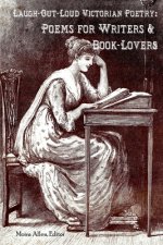Laugh-Out-Loud Victorian Poetry: Poems for Writers & Book-Lovers