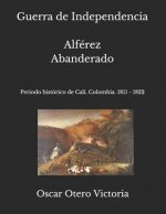 Guerra de Independencia. Alferez Abanderado