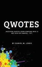 Qwotes: Inspiring quotes from someone who is NOT rich or famous.