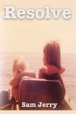 Resolve: A story of Betrayal, Courage, And Resolution