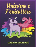 Unicorno e Fenicottero Libro da Colorare: Per Bambini 4-8 Anni