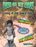 Born on the Moon: Living in the Space Age