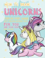 How to Draw Unicorns Step-by-Step Guide: Best Unicorn Drawing Book for You and Your Kids