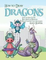 How to Draw Dragons Step-by-Step Guide: Best Dragon Drawing Book for You and Your Kids