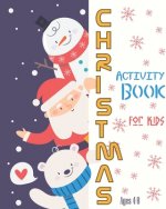 Christmas Activity Book For Kids Ages 4-8: Fun Christmas Activities For Kids, Coloring Pages, Mazes And Sudoku For Ages 4-8