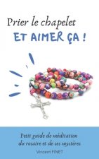 Prier le chapelet et aimer ca !