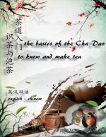 The basics of the cha dao - to know and make tea （english-chinese） 茶道入门 - 识茶与泡&#