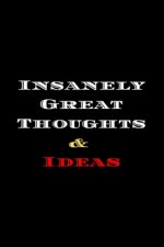 Insanely Great Thoughts & Ideas: Ideas