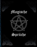 Magische Sprüche: * Hexenbuch zum Selbstgestalten * Rezepte und Rituale erfassenZaubersprüche