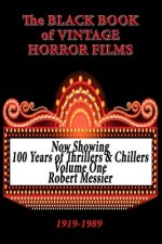 The Black Book of Vintage Horror Films: 100 Years of Thrillers and Chillers Volume One