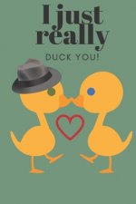 I Just Really Duck You!: Sweetest Day, Valentine's Day or Just Because Gift