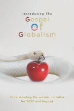 Introducing the Gospel of Globalism: Understanding the Secular Narrative for 2020 and beyond