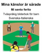 Svenska-Italienska Mina känslor är s?rade/Mi sento ferito Tv?spr?kig bilderbok för barn