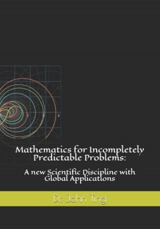 Mathematics for Incompletely Predictable Problems