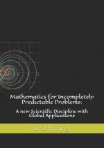 Mathematics for Incompletely Predictable Problems